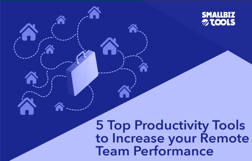 Top 5 Productivity Tools To Increase Remote Team Performance - SmallBiz ...